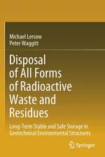 Disposal of All Forms of Radioactive Waste and Residues: Long-Term Stable and Safe Storage in Geotechnical Environmental Structures