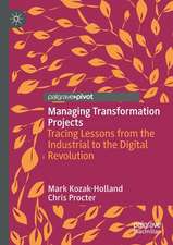 Managing Transformation Projects: Tracing Lessons from the Industrial to the Digital Revolution