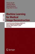 Machine Learning for Medical Image Reconstruction: Second International Workshop, MLMIR 2019, Held in Conjunction with MICCAI 2019, Shenzhen, China, October 17, 2019, Proceedings