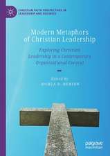 Modern Metaphors of Christian Leadership: Exploring Christian Leadership in a Contemporary Organizational Context