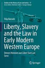 Liberty, Slavery and the Law in Early Modern Western Europe: Omnes Homines aut Liberi Sunt aut Servi