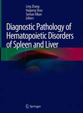 Diagnostic Pathology of Hematopoietic Disorders of Spleen and Liver