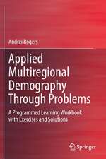 Applied Multiregional Demography Through Problems: A Programmed Learning Workbook with Exercises and Solutions