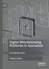 Digital Whistleblowing Platforms in Journalism: Encrypting Leaks