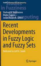 Recent Developments in Fuzzy Logic and Fuzzy Sets: Dedicated to Lotfi A. Zadeh