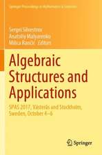 Algebraic Structures and Applications: SPAS 2017, Västerås and Stockholm, Sweden, October 4-6