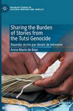 Sharing the Burden of Stories from the Tutsi Genocide: Rwanda: écrire par devoir de mémoire