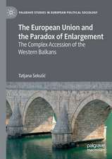 The European Union and the Paradox of Enlargement: The Complex Accession of the Western Balkans