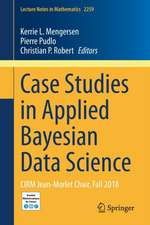 Case Studies in Applied Bayesian Data Science: CIRM Jean-Morlet Chair, Fall 2018