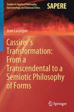 Cassirer’s Transformation: From a Transcendental to a Semiotic Philosophy of Forms