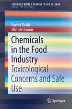 Chemicals in the Food Industry: Toxicological Concerns and Safe Use