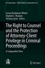 The Right to Counsel and the Protection of Attorney-Client Privilege in Criminal Proceedings: A Comparative View