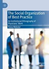 The Social Organization of Best Practice: An Institutional Ethnography of Physicians’ Work