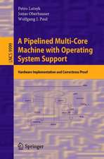 A Pipelined Multi-Core Machine with Operating System Support: Hardware Implementation and Correctness Proof