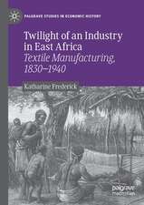 Twilight of an Industry in East Africa: Textile Manufacturing, 1830-1940