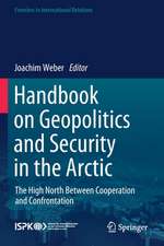 Handbook on Geopolitics and Security in the Arctic: The High North Between Cooperation and Confrontation