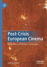 Post-Crisis European Cinema: White Men in Off-Modern Landscapes