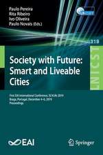 Society with Future: Smart and Liveable Cities: First EAI International Conference, SC4Life 2019, Braga, Portugal, December 4-6, 2019, Proceedings