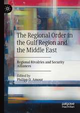 The Regional Order in the Gulf Region and the Middle East: Regional Rivalries and Security Alliances