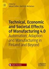 Technical, Economic and Societal Effects of Manufacturing 4.0: Automation, Adaption and Manufacturing in Finland and Beyond