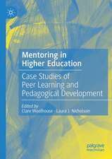 Mentoring in Higher Education: Case Studies of Peer Learning and Pedagogical Development