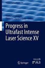 Progress in Ultrafast Intense Laser Science XV