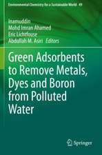 Green Adsorbents to Remove Metals, Dyes and Boron from Polluted Water