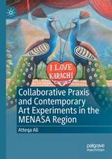 Collaborative Praxis and Contemporary Art Experiments in the MENASA Region