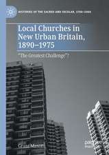 Local Churches in New Urban Britain, 1890-1975: “The Greatest Challenge”?