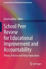 School Peer Review for Educational Improvement and Accountability: Theory, Practice and Policy Implications