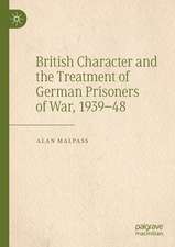 British Character and the Treatment of German Prisoners of War, 1939–48