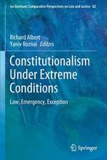 Constitutionalism Under Extreme Conditions: Law, Emergency, Exception