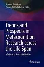 Trends and Prospects in Metacognition Research across the Life Span: A Tribute to Anastasia Efklides