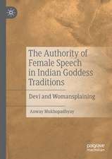 The Authority of Female Speech in Indian Goddess Traditions: Devi and Womansplaining