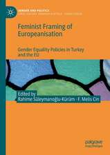 Feminist Framing of Europeanisation: Gender Equality Policies in Turkey and the EU