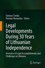 Legal Developments During 30 Years of Lithuanian Independence: Overview of Legal Accomplishments and Challenges in Lithuania