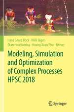 Modeling, Simulation and Optimization of Complex Processes HPSC 2018: Proceedings of the 7th International Conference on High Performance Scientific Computing, Hanoi, Vietnam, March 19-23, 2018