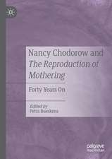 Nancy Chodorow and The Reproduction of Mothering: Forty Years On