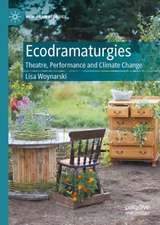 Ecodramaturgies: Theatre, Performance and Climate Change