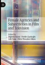 Female Agencies and Subjectivities in Film and Television