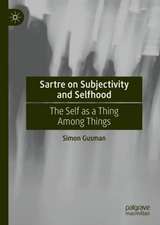 Sartre on Subjectivity and Selfhood: The Self as a Thing Among Things