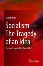 Socialism—The Tragedy of an Idea: Possible? Inevitable? Desirable?