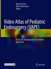 Video Atlas of Pediatric Endosurgery (VAPE): A Step-By-Step Approach to Common Operations