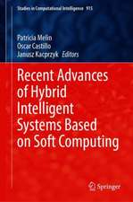 Recent Advances of Hybrid Intelligent Systems Based on Soft Computing