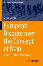 European Dispute over the Concept of Man: A Study in Political Anthropology