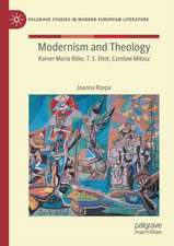 Modernism and Theology: Rainer Maria Rilke, T. S. Eliot, Czesław Miłosz