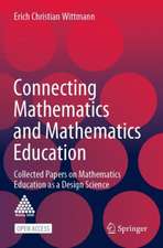 Connecting Mathematics and Mathematics Education: Collected Papers on Mathematics Education as a Design Science