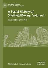 A Social History of Sheffield Boxing, Volume I: Rings of Steel, 1720–1970