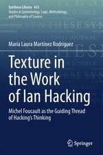 Texture in the Work of Ian Hacking: Michel Foucault as the Guiding Thread of Hacking’s Thinking