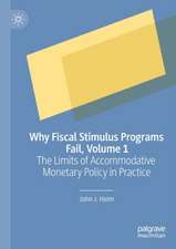 Why Fiscal Stimulus Programs Fail, Volume 1: The Limits of Accommodative Monetary Policy in Practice